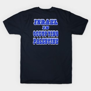 Israel IS Occupying Palestine - Double-sided T-Shirt